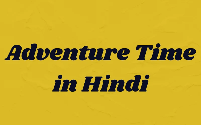 adventure time in hindi